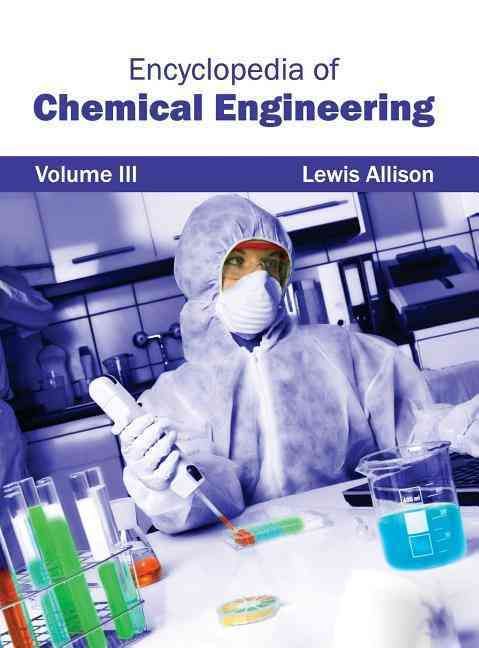 Encyclopedia of Chemical Engineering: Volume III By Lewis Allison