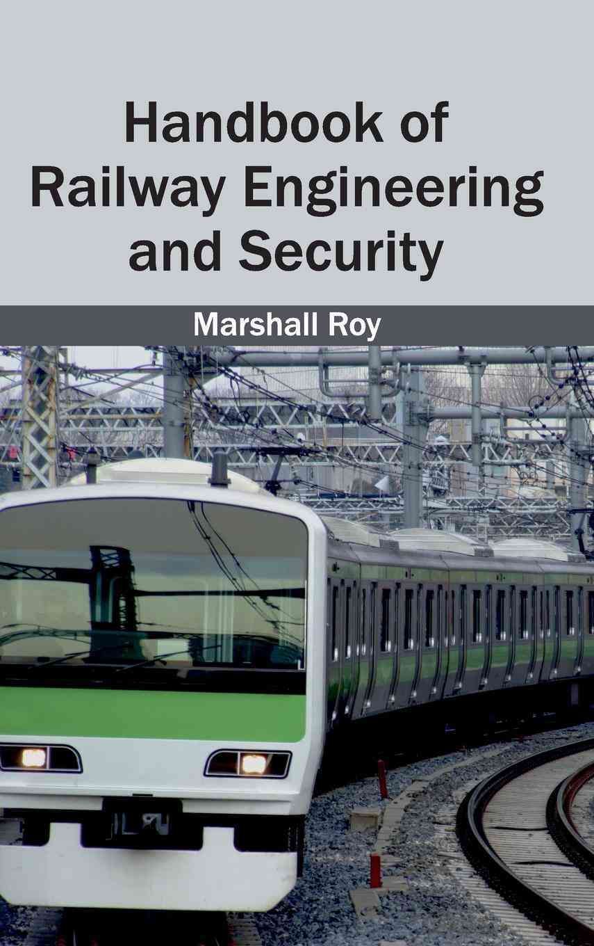 Handbook of Railway Engineering and Security By Marshall Roy