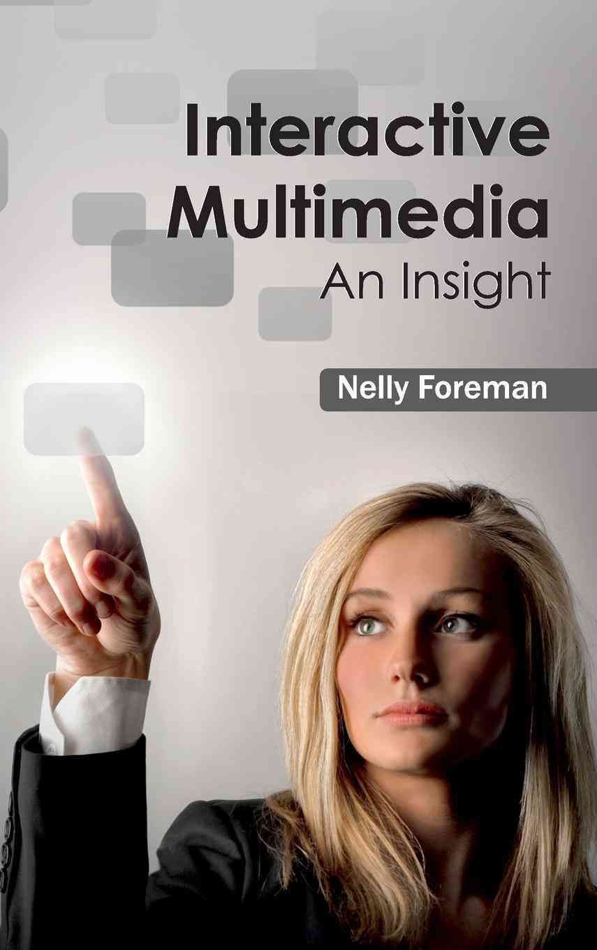 Interactive Multimedia: An Insight By Nelly Foreman 9781632403155
