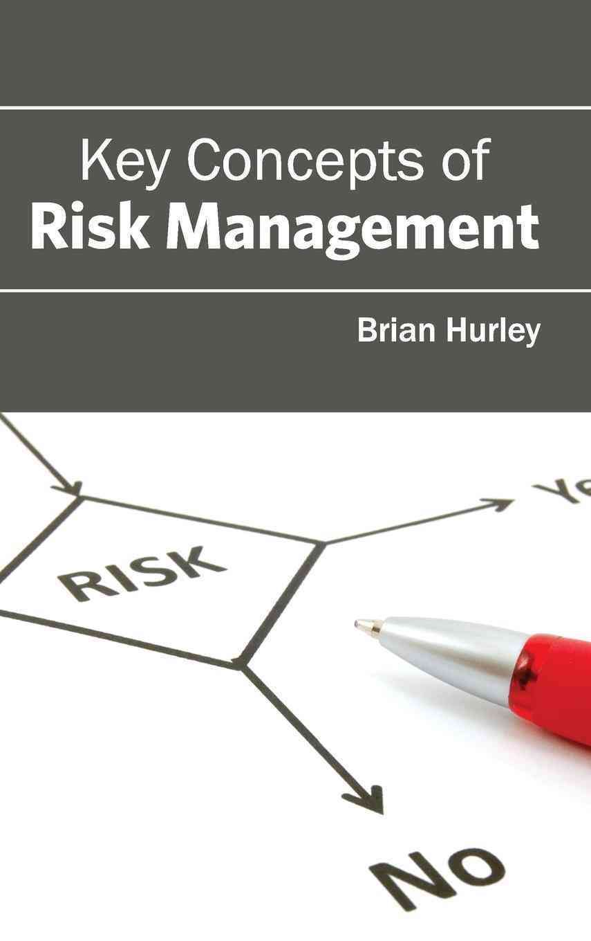 Key Concepts of Risk Management By Brian Hurley 9781632403230