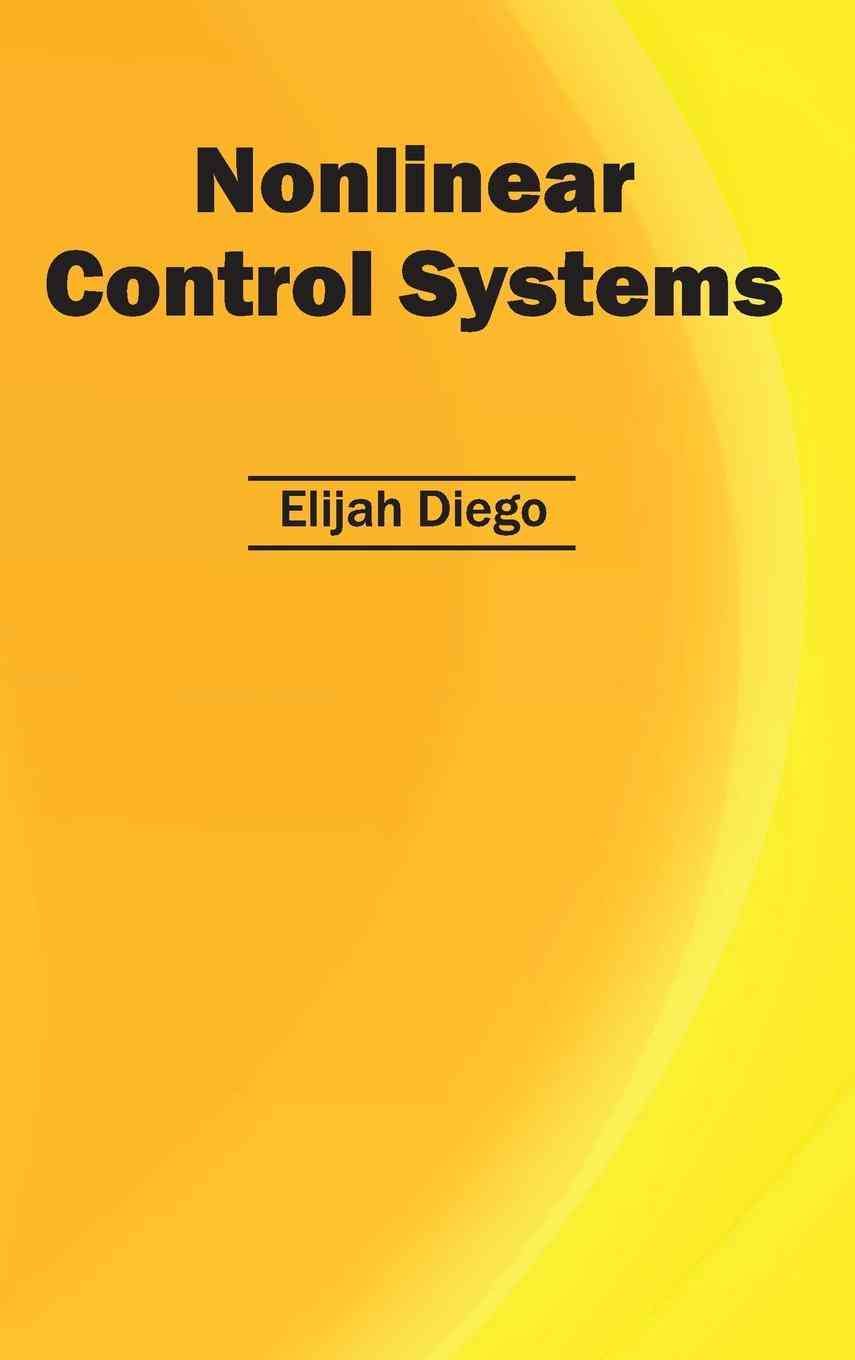 Nonlinear Control Systems By Elijah Diego 9781632403889 (Hardback)
