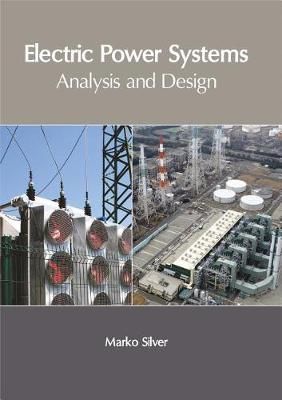 Electric Power Systems: Analysis and Design By Marko Silver (editor)