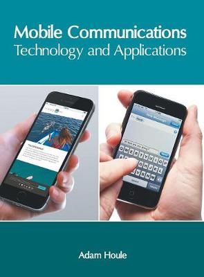 Mobile Communications: Technology and Applications By Houle (Hardback)