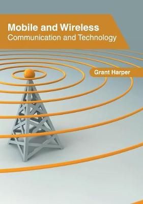 Mobile and Wireless: Communication and Technology By Harper (Hardback)