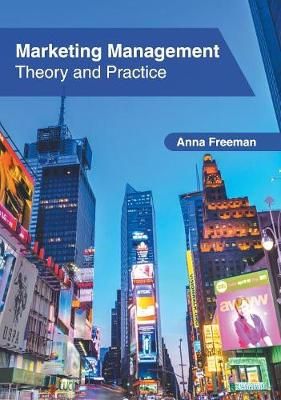 Marketing Management: Theory and Practice By Anna Freeman (Hardback)
