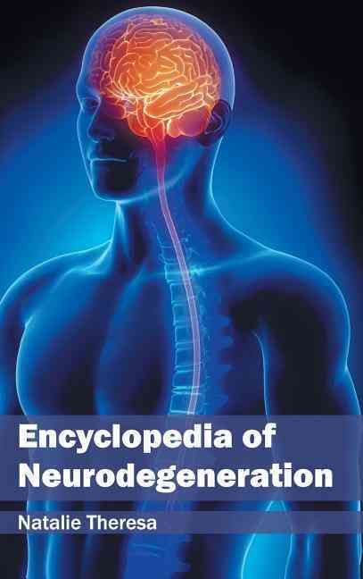 Encyclopedia of Neurodegeneration By Natalie Theresa 9781632411754