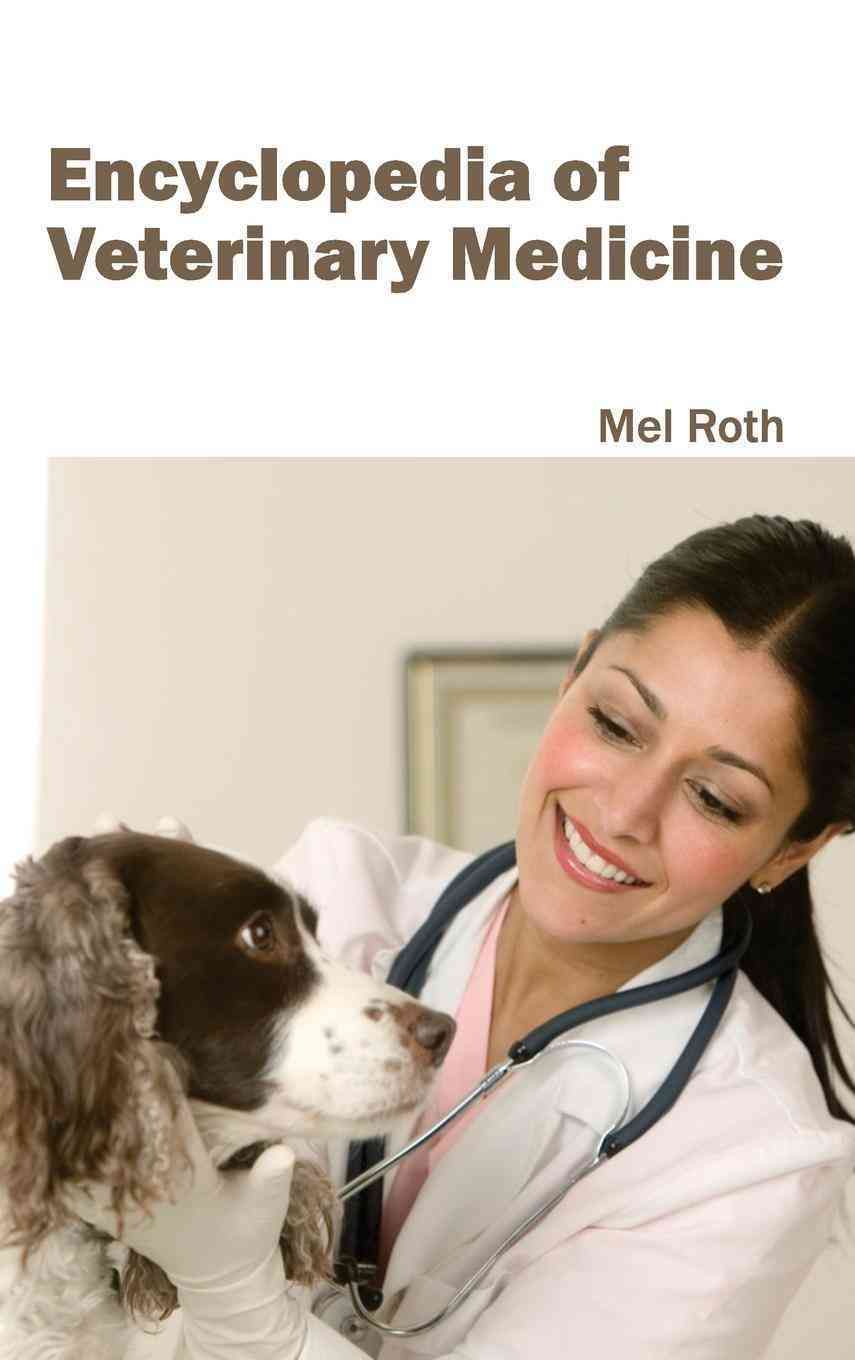 Encyclopedia of Veterinary Medicine By Mel Roth 9781632412096