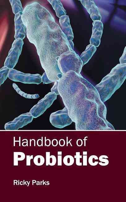 Handbook of Probiotics By Ricky Parks 9781632412423 (Hardback)