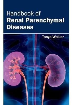 Handbook of Renal Parenchymal Diseases By Tanya Walker 9781632412461