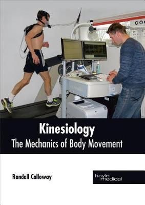 Kinesiology: The Mechanics of Body Movement By Randall Calloway