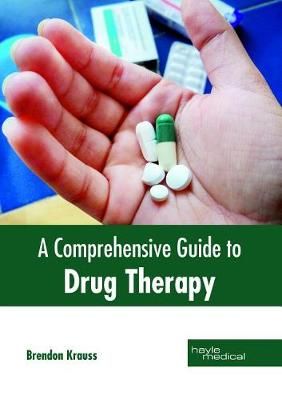 A Comprehensive Guide to Drug Therapy By Brendon Krauss (editor)