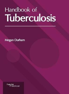 Handbook of Tuberculosis By Megan Durham 9781632416483 (Hardback)