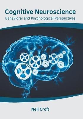 Cognitive Neuroscience: Behavioral and Psychological Perspectives