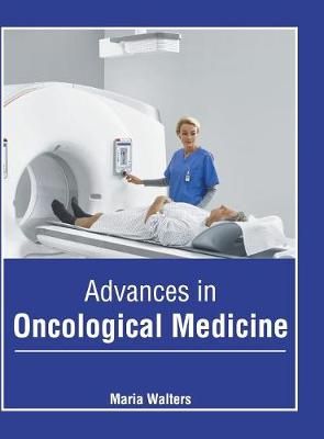 Advances in Oncological Medicine By Walters 9781632417039 (Hardback)
