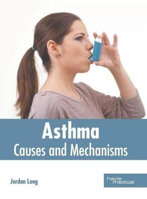 Asthma: Causes and Mechanisms By Long 9781632417510 (Hardback)