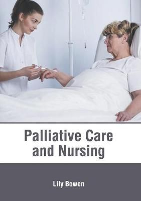 Palliative Care and Nursing By Bowen 9781632418142 (Hardback)