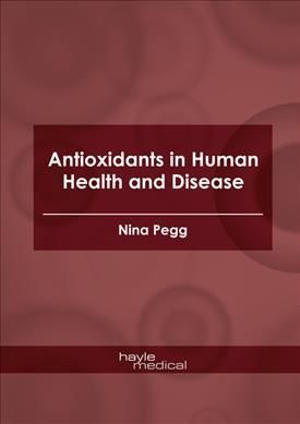 Antioxidants in Human Health and Disease By Pegg 9781632418319
