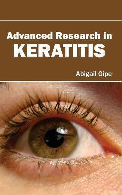 Advanced Research in Keratitis By Abigail Gipe 9781632420251