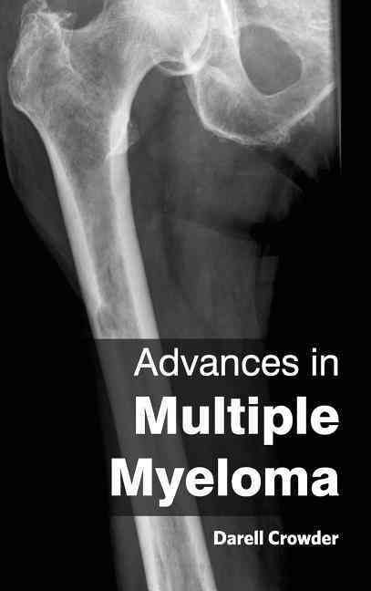Advances in Multiple Myeloma By Darell Crowder 9781632420343