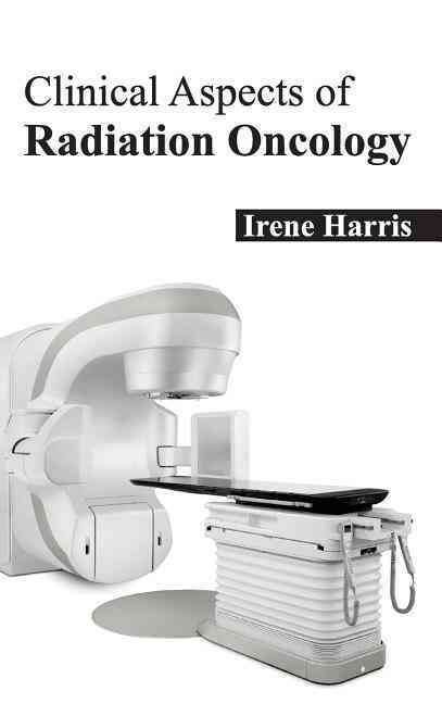 Clinical Aspects of Radiation Oncology By Irene Harris 9781632420824