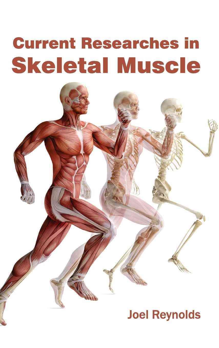 Current Researches in Skeletal Muscle By Joel Reynolds 9781632421029
