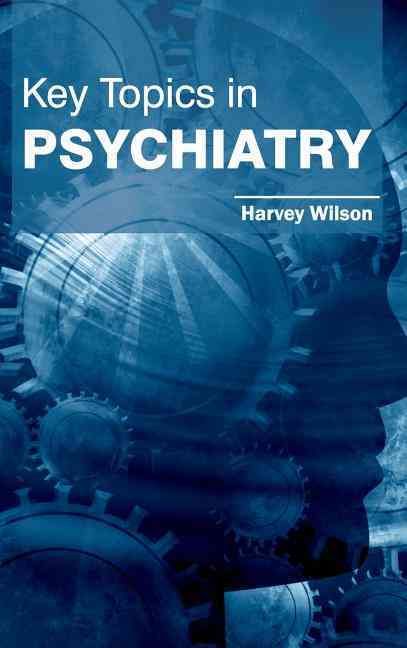 Key Topics in Psychiatry By Harvey Wilson 9781632422545 (Hardback)