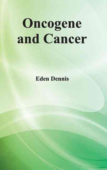 Oncogene and Cancer By Dennis, Eden 9781632423023 (Hardback)