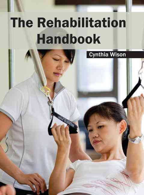 Rehabilitation Handbook By Cynthia Wison 9781632423924 (Hardback)