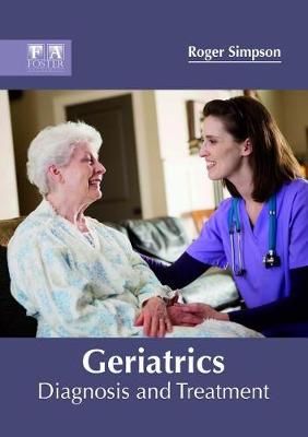 Geriatrics: Diagnosis and Treatment By Roger Simpson 9781632425447