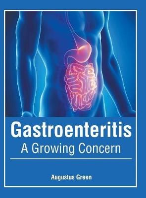 Gastroenteritis: A Growing Concern By Green 9781632426536 (Hardback)