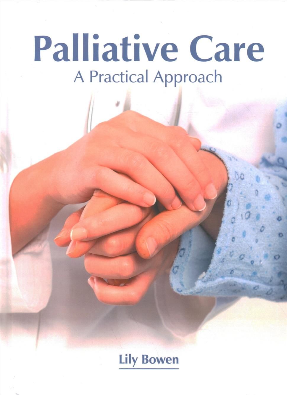 Palliative Care: A Practical Approach By Bowen 9781632428547