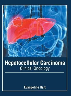 Hepatocellular Carcinoma: Clinical Oncology By Hart 9781632428950
