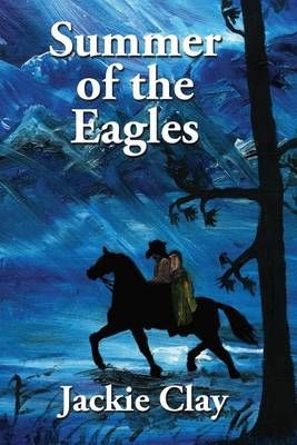Summer of the Eagles By Jackie Clay 9781632470249 (Paperback)