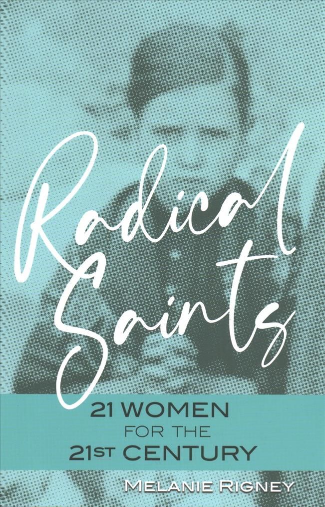 Radical Saints By Melanie Rigney 9781632533111 (Paperback)