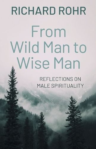 From Wild Man to Wise Man By Richard Rohr 9781632534101 (Paperback)