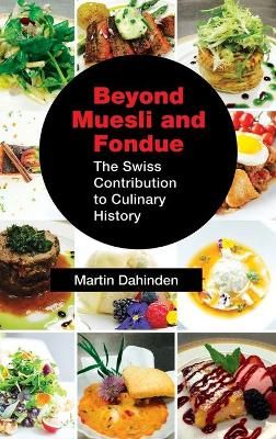 Beyond Muesli and Fondue By Martin Dahinden 9781632636317 (Book)