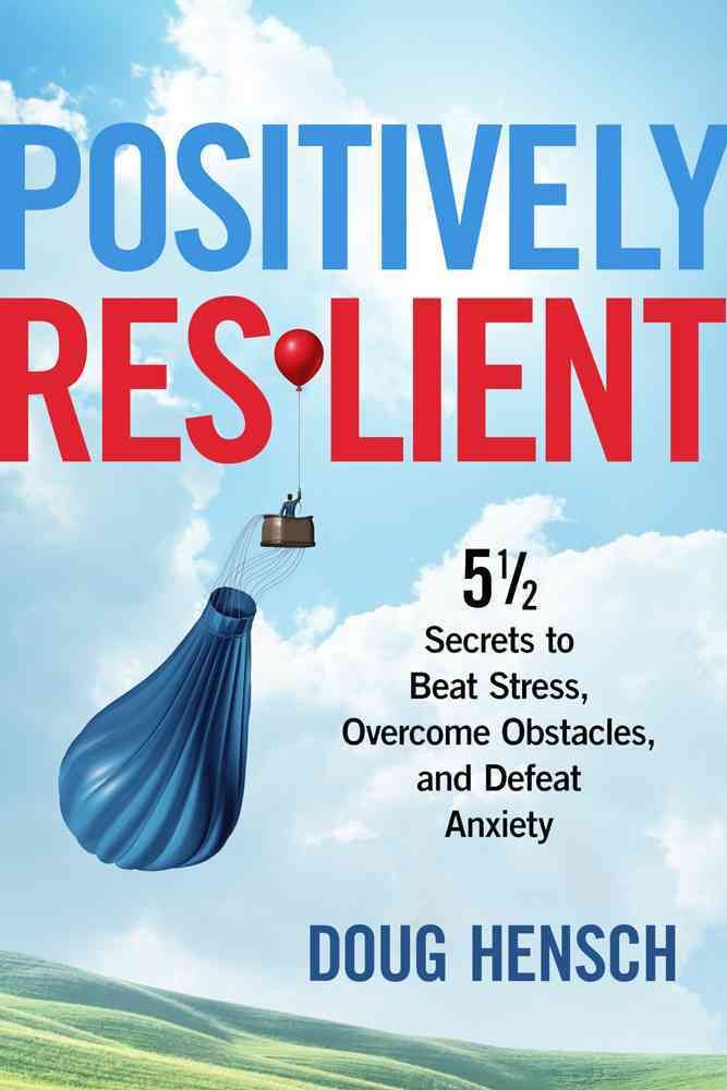 Positively Resilient By Hensch Doug Doug Hensch 9781632650610