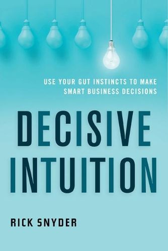 Decisive Intuition By Rick Snyder 9781632651471 (Paperback)