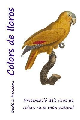 Colors de lloros By David E McAdams 9781632701107 (Paperback)