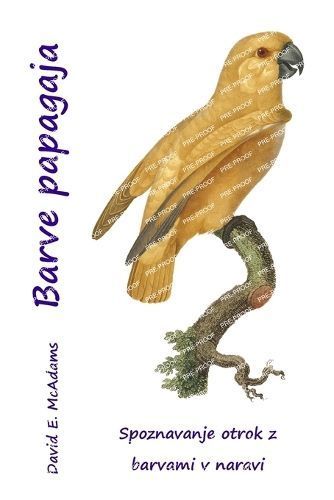 Barve Papagaja By David E McAdams, Profesor Bouquet 9781632704993