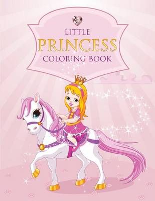 Little Princess Coloring Book By Speedy Publishing LLC 9781632874252