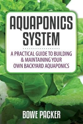 Aquaponics System By Bowe Packer 9781632876386 (Paperback)