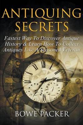 Antiquing Secrets By Bowe Packer 9781632876782 (Paperback)