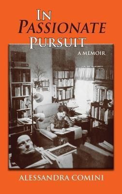 In Passionate Pursuit By Alessandra Comini 9781632934710 (Hardback)