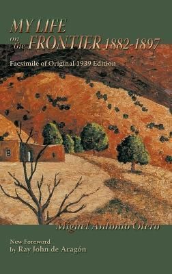 My Life on the Frontier, 1882-1897 By Otero 9781632935113 (Hardback)