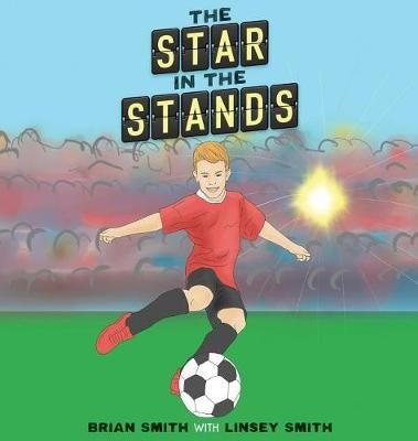 The Star in the Stands By Brian Smith, Linsey Smith 9781632962874