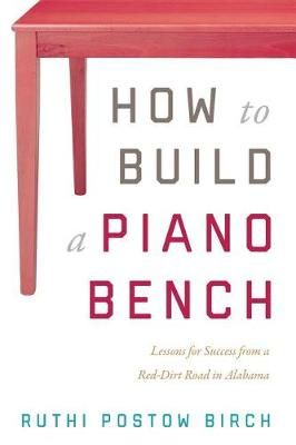 How to Build a Piano Bench By Ruthi Postow Birch 9781632991089