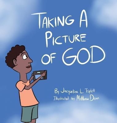 Taking A Picture of God By Triplett 9781633022539 (Hardback)