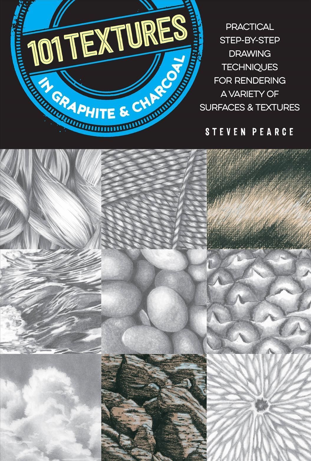 101 Textures in Graphite & Charcoal By Steven Pearce 9781633225824