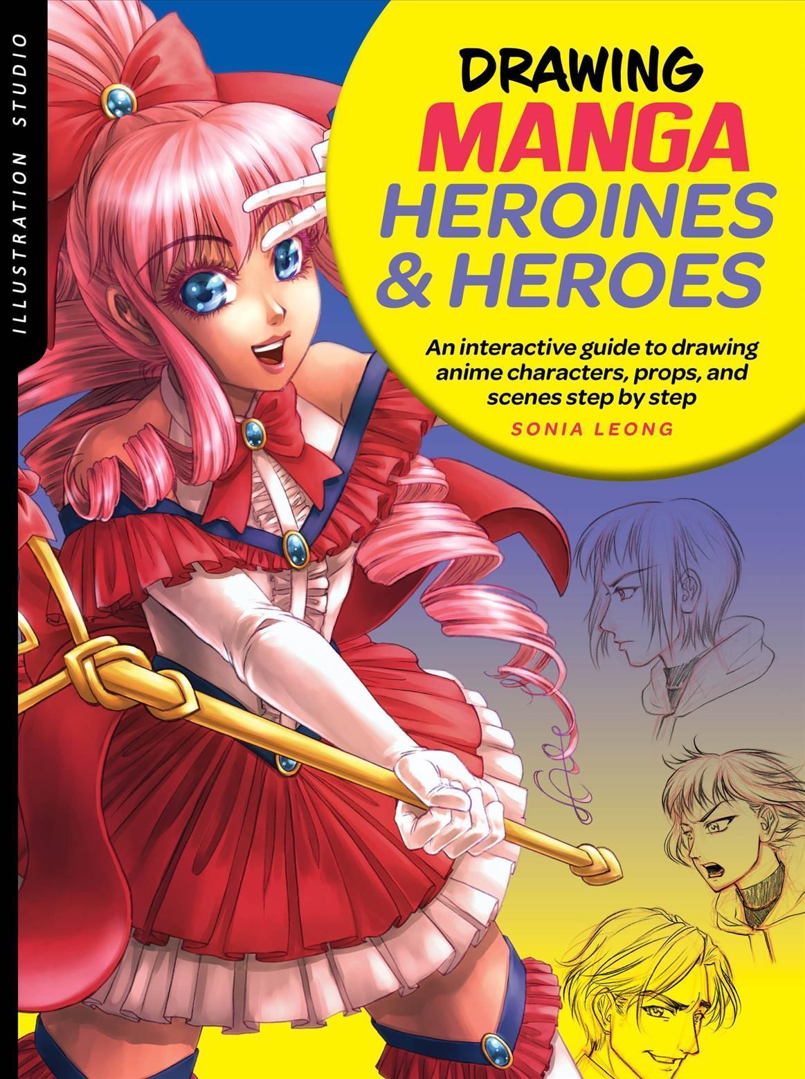 Drawing Manga Heroines and Heroes By Sonia Leong 9781633228047